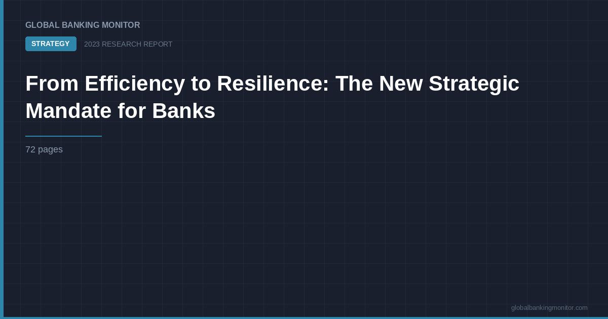 From Efficiency to Resilience: The New Strategic Mandate for Banks