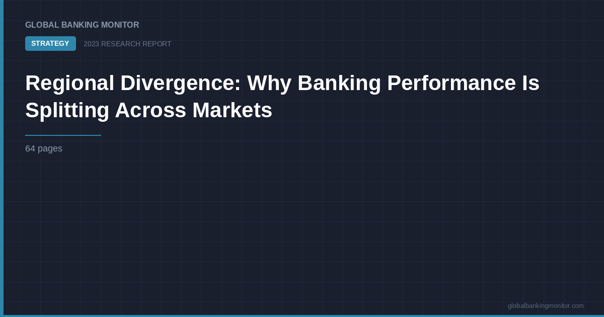 Regional Divergence: Why Banking Performance Is Splitting Across Markets
