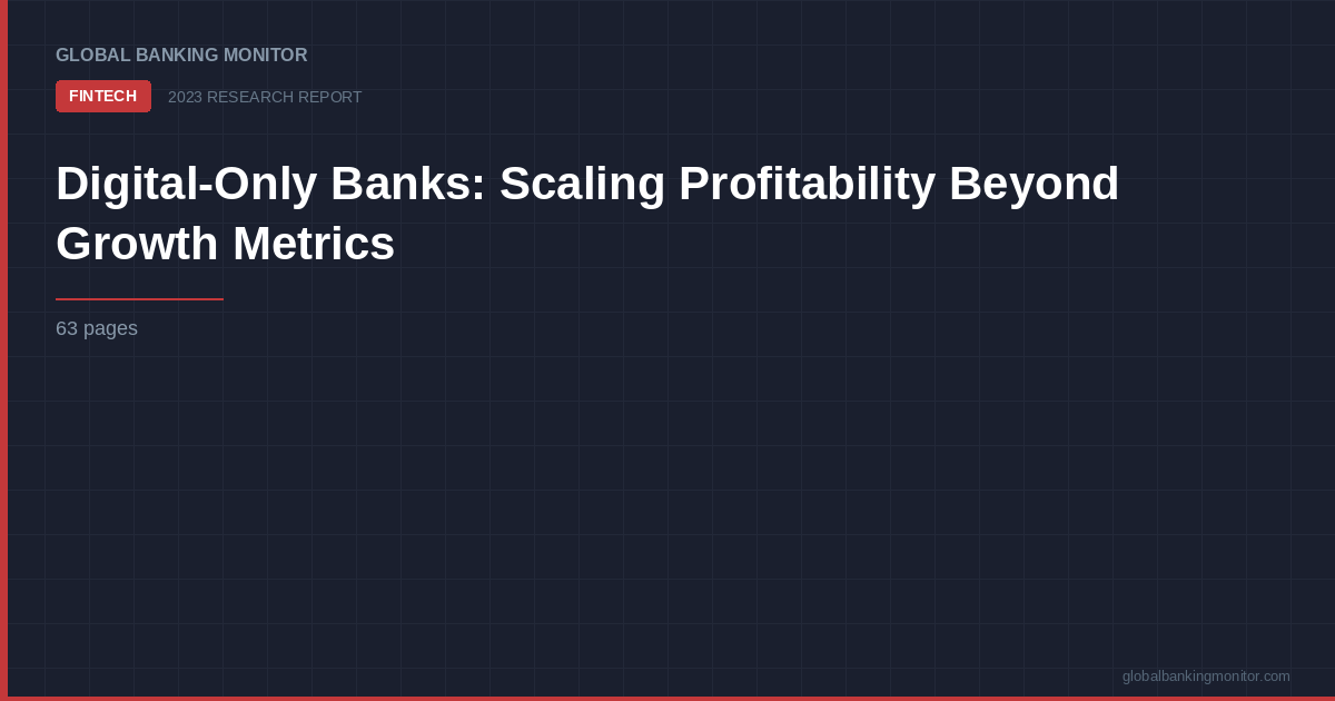 Digital-Only Banks: Scaling Profitability Beyond Growth Metrics