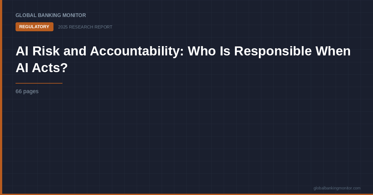 AI Risk and Accountability: Who Is Responsible When AI Acts?