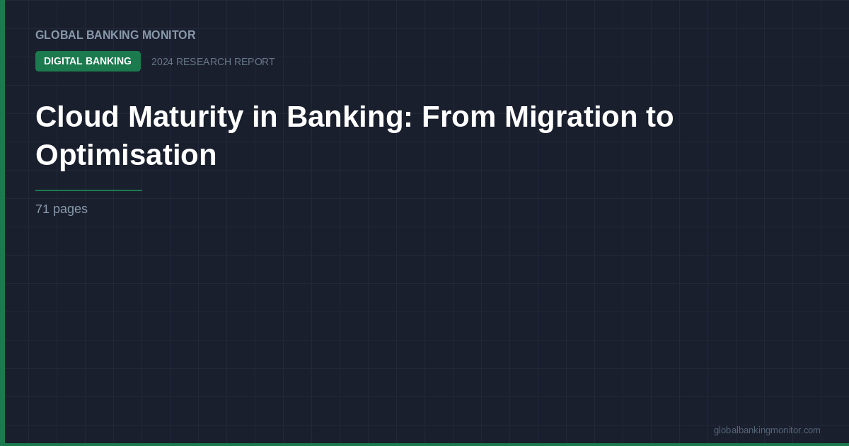 Cloud Maturity in Banking: From Migration to Optimisation